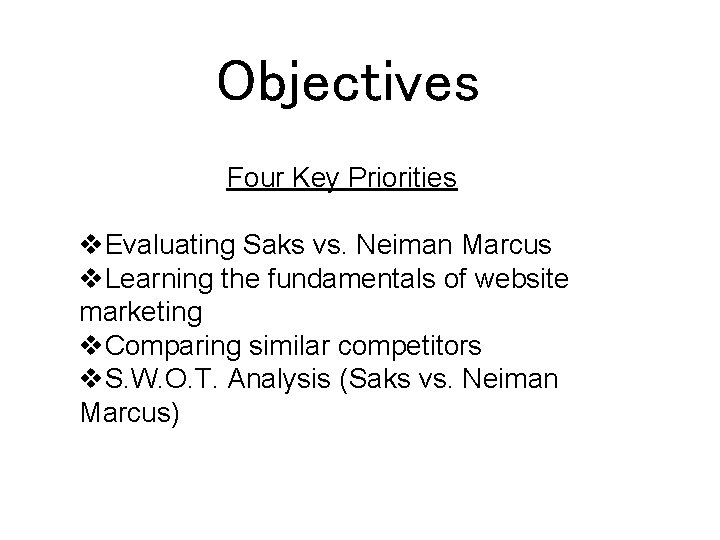 Objectives Four Key Priorities v. Evaluating Saks vs. Neiman Marcus v. Learning the fundamentals