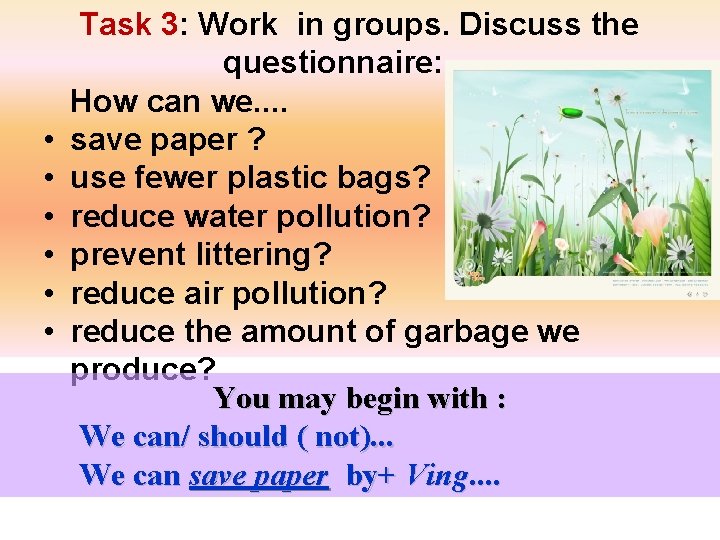  • • • Task 3: Work in groups. Discuss the questionnaire: How can