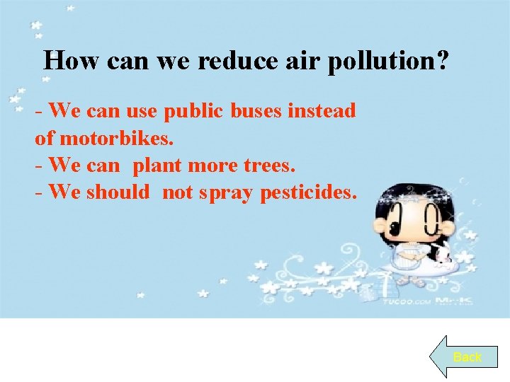 How can we reduce air pollution? - We can use public buses instead of