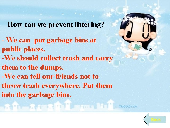 How can we prevent littering? - We can put garbage bins at public places.