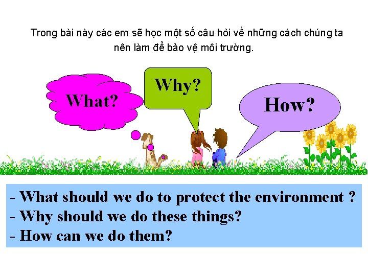 Trong bài này các em sẽ học một số câu hỏi về những cách Trong bài này các em sẽ học một số câu hỏi về những cách