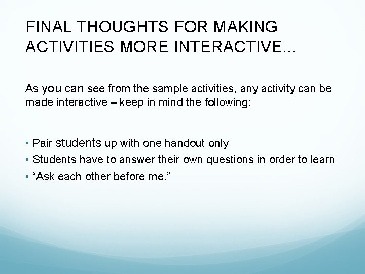 FINAL THOUGHTS FOR MAKING ACTIVITIES MORE INTERACTIVE. . . As you can see from