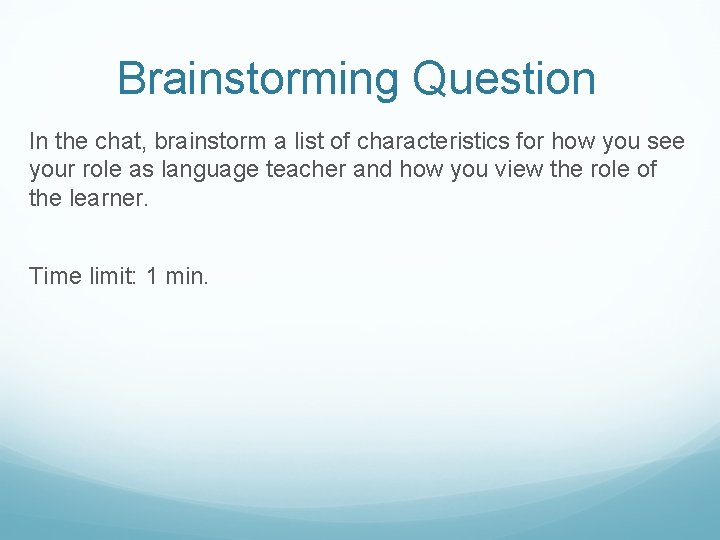 Brainstorming Question In the chat, brainstorm a list of characteristics for how you see
