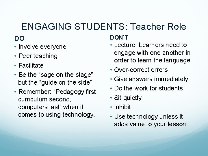 ENGAGING STUDENTS: Teacher Role DO • Involve everyone • Peer teaching • Facilitate •
