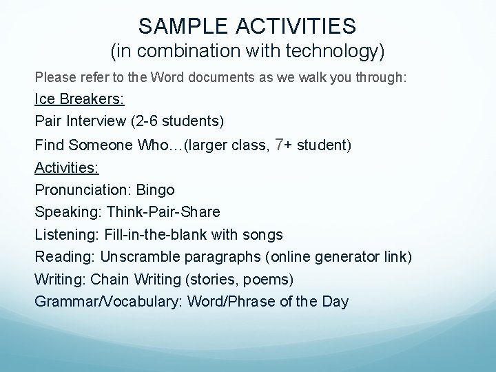 SAMPLE ACTIVITIES (in combination with technology) Please refer to the Word documents as we