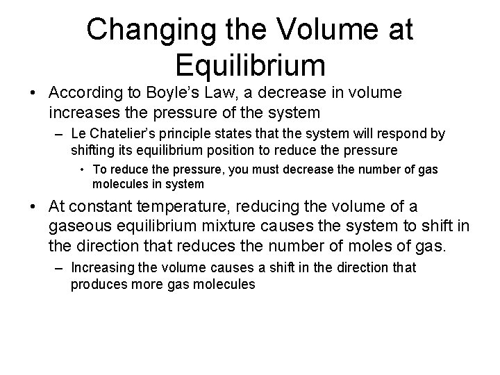 Changing the Volume at Equilibrium • According to Boyle’s Law, a decrease in volume