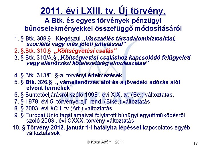 2011. évi LXIII. tv. Új törvény, A Btk. és egyes törvények pénzügyi bűncselekményekkel összefüggő