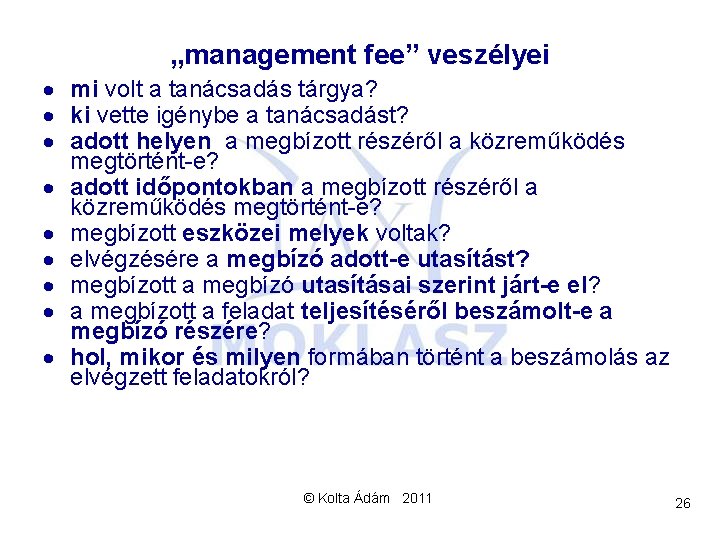 „management fee” veszélyei · mi volt a tanácsadás tárgya? · ki vette igénybe a