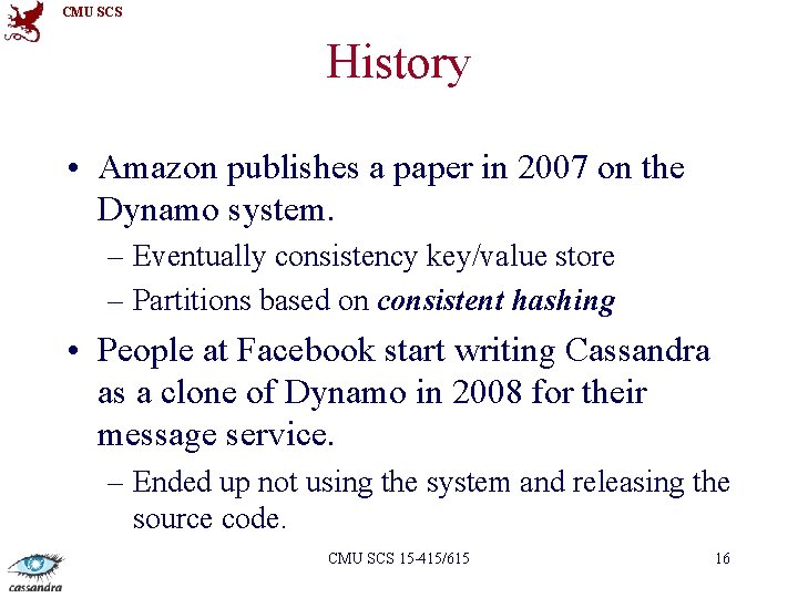 CMU SCS History • Amazon publishes a paper in 2007 on the Dynamo system.