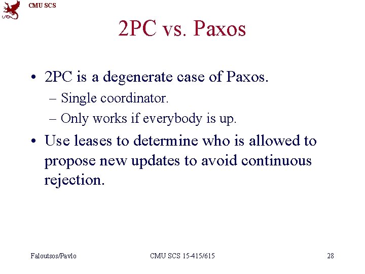 CMU SCS 2 PC vs. Paxos • 2 PC is a degenerate case of
