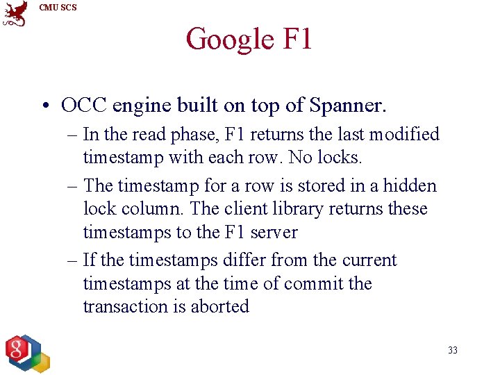 CMU SCS Google F 1 • OCC engine built on top of Spanner. –