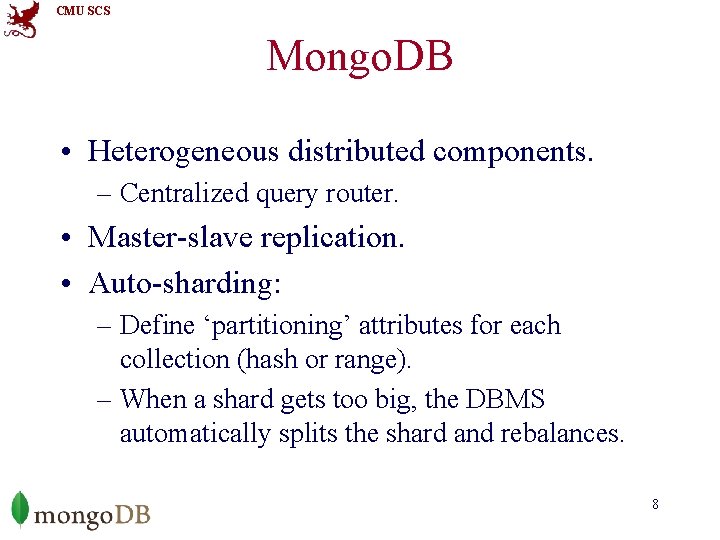 CMU SCS Mongo. DB • Heterogeneous distributed components. – Centralized query router. • Master-slave