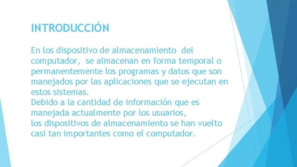 INTRODUCCIÓN En los dispositivo de almacenamiento del computador, se almacenan en forma temporal o