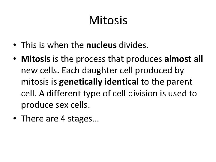 Mitosis • This is when the nucleus divides. • Mitosis is the process that