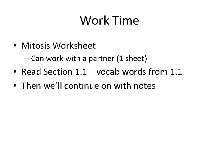 Work Time • Mitosis Worksheet – Can work with a partner (1 sheet) •