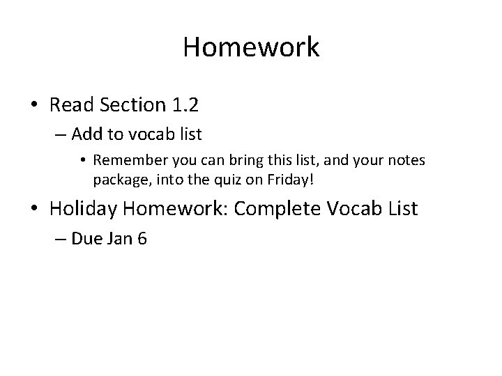 Homework • Read Section 1. 2 – Add to vocab list • Remember you