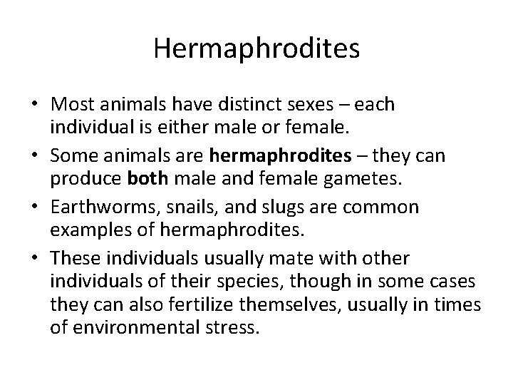 Hermaphrodites • Most animals have distinct sexes – each individual is either male or