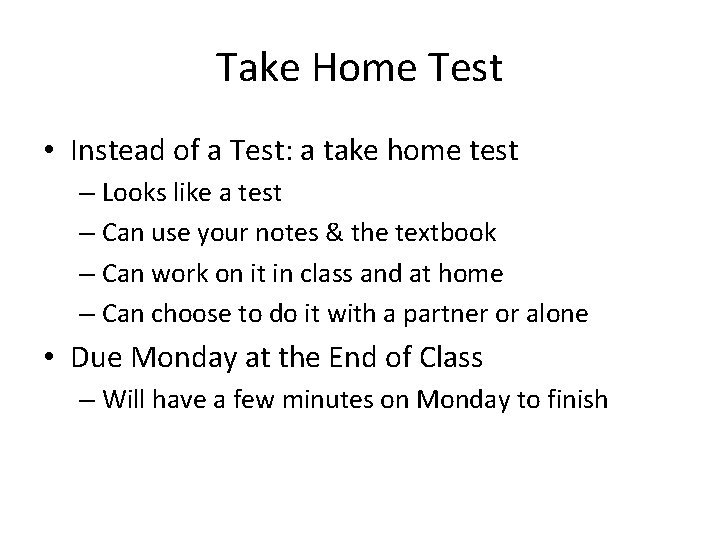 Take Home Test • Instead of a Test: a take home test – Looks
