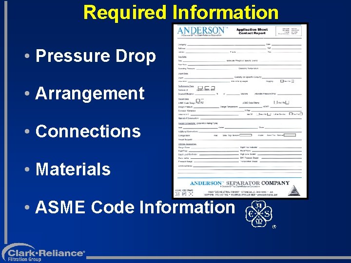 Required Information • Pressure Drop • Arrangement • Connections • Materials • ASME Code