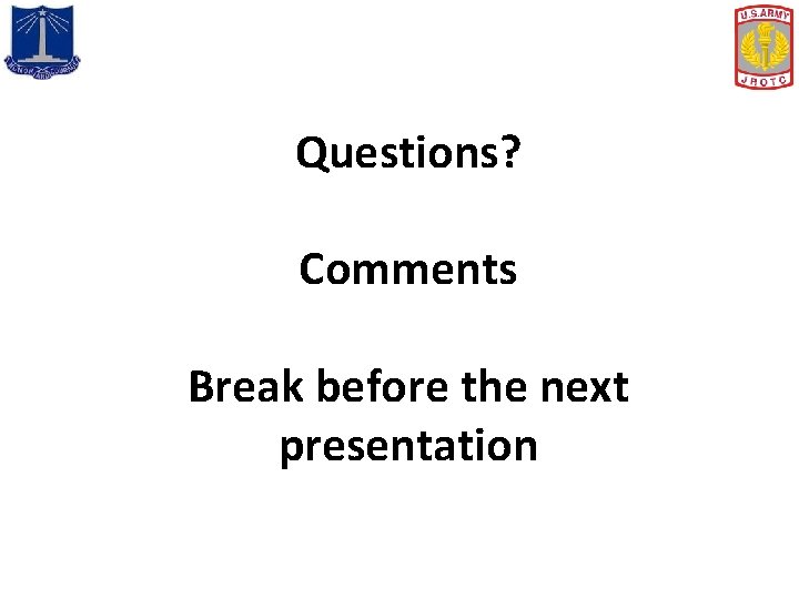 Questions? Comments Break before the next presentation 