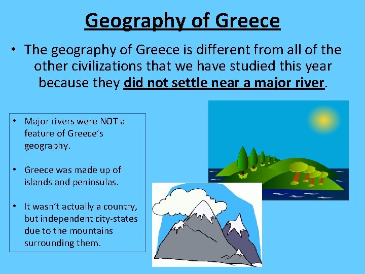 Geography of Greece • The geography of Greece is different from all of the