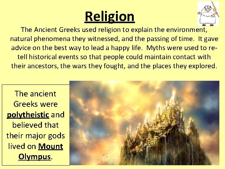 Religion The Ancient Greeks used religion to explain the environment, natural phenomena they witnessed,