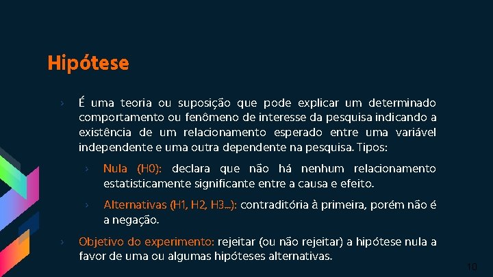 Hipótese › › É uma teoria ou suposição que pode explicar um determinado comportamento