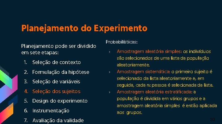 Planejamento do Experimento Planejamento pode ser dividido em sete etapas: Probabilísticas: › 1. Seleção