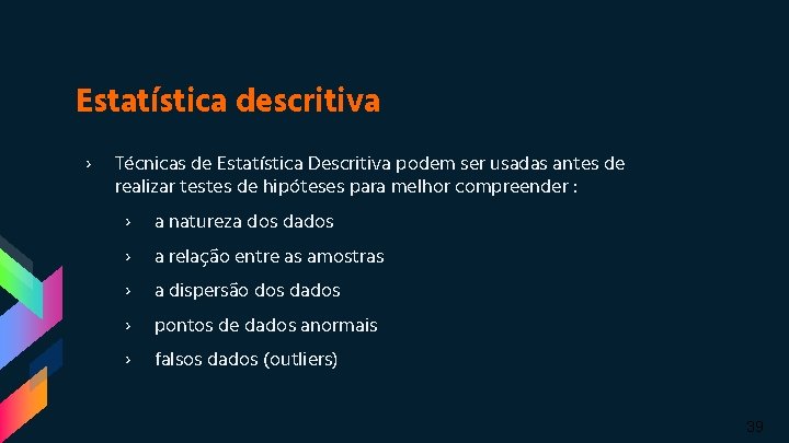 Estatística descritiva › Técnicas de Estatística Descritiva podem ser usadas antes de realizar testes Estatística descritiva › Técnicas de Estatística Descritiva podem ser usadas antes de realizar testes