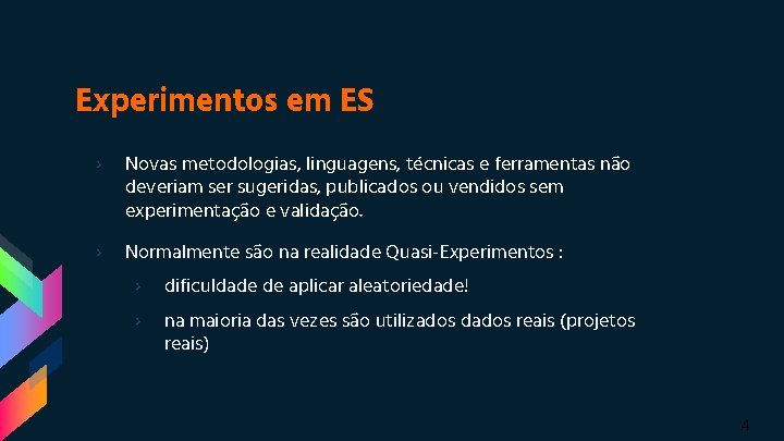 Experimentos em ES › Novas metodologias, linguagens, técnicas e ferramentas não deveriam ser sugeridas, Experimentos em ES › Novas metodologias, linguagens, técnicas e ferramentas não deveriam ser sugeridas,