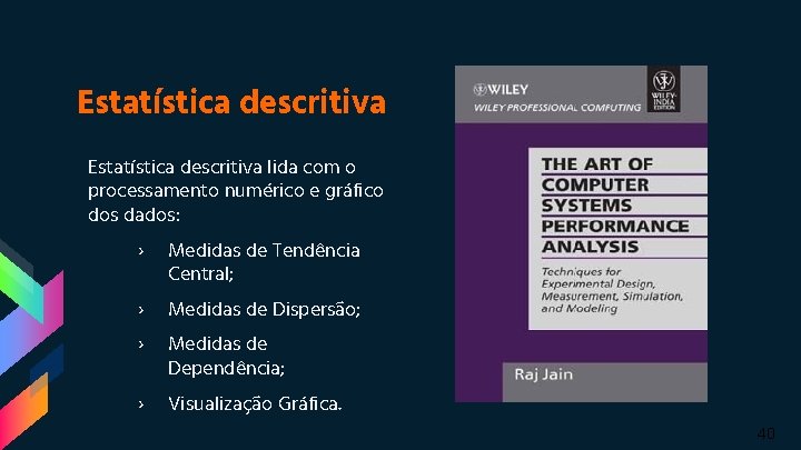 Estatística descritiva lida com o processamento numérico e gráfico dos dados: › Medidas de Estatística descritiva lida com o processamento numérico e gráfico dos dados: › Medidas de