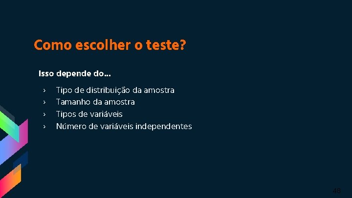 Como escolher o teste? Isso depende do. . . › › Tipo de distribuição Como escolher o teste? Isso depende do. . . › › Tipo de distribuição