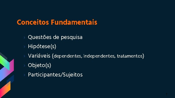Conceitos Fundamentais › Questões de pesquisa › Hipótese(s) › Variáveis (dependentes, independentes, tratamentos) › Conceitos Fundamentais › Questões de pesquisa › Hipótese(s) › Variáveis (dependentes, independentes, tratamentos) ›