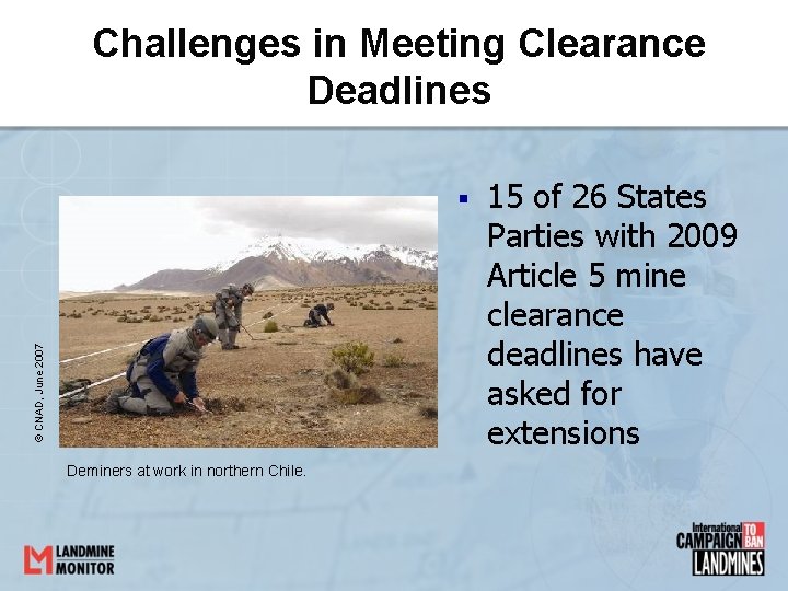 Challenges in Meeting Clearance Deadlines © CNAD, June 2007 § Deminers at work in