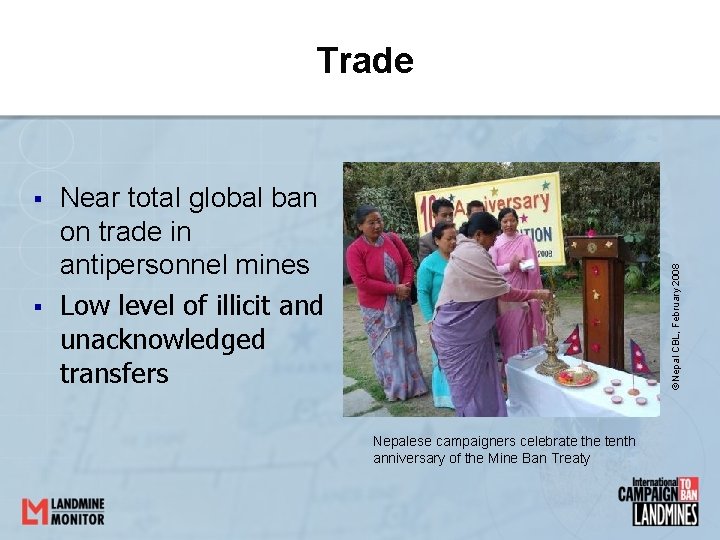 Trade § Near total global ban on trade in antipersonnel mines Low level of