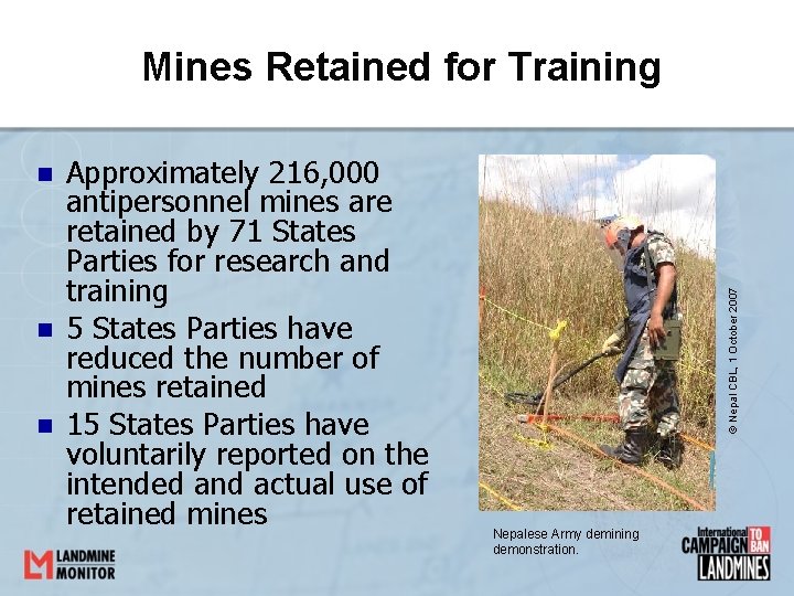 n n n Approximately 216, 000 antipersonnel mines are retained by 71 States Parties