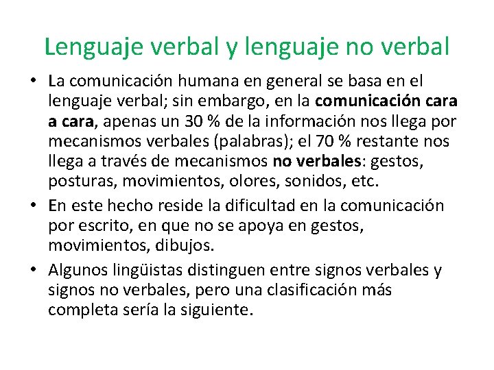 Lenguaje verbal y lenguaje no verbal • La comunicación humana en general se basa
