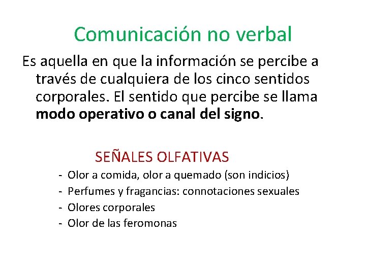 Comunicación no verbal Es aquella en que la información se percibe a través de