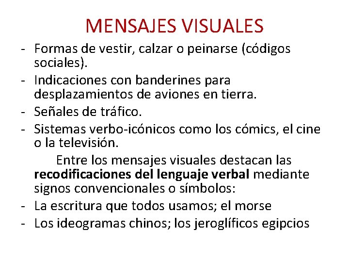 MENSAJES VISUALES - Formas de vestir, calzar o peinarse (códigos sociales). - Indicaciones con