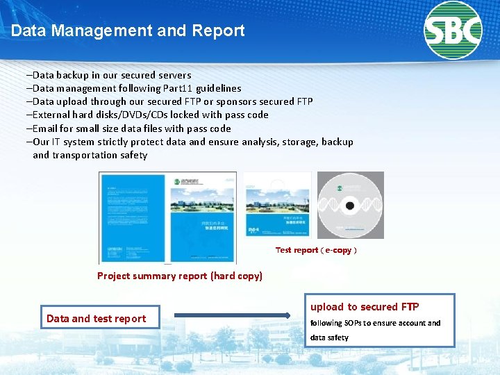 Data Management and Report –Data backup in our secured servers –Data management following Part