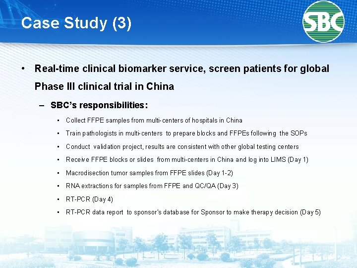 Case Study (3) • Real-time clinical biomarker service, screen patients for global Phase III