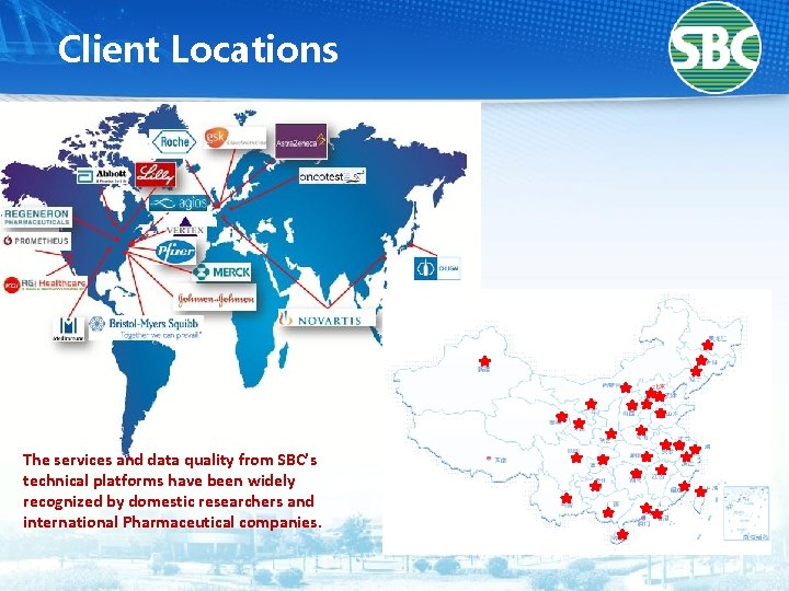 Client Locations The services and data quality from SBC’s technical platforms have been widely