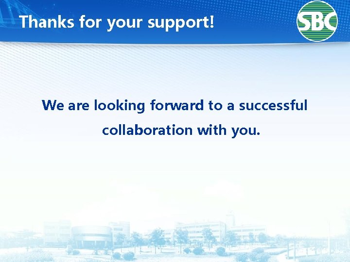 Thanks for your support! We are looking forward to a successful collaboration with you.