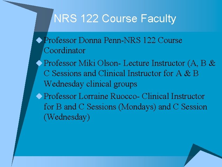 NRS 122 Course Faculty u Professor Donna Penn-NRS 122 Course Coordinator u Professor Miki