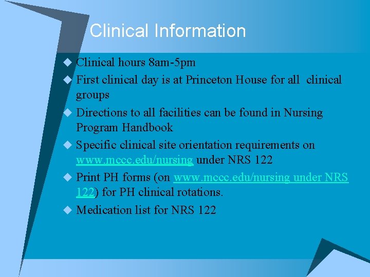 Clinical Information u Clinical hours 8 am-5 pm u First clinical day is at