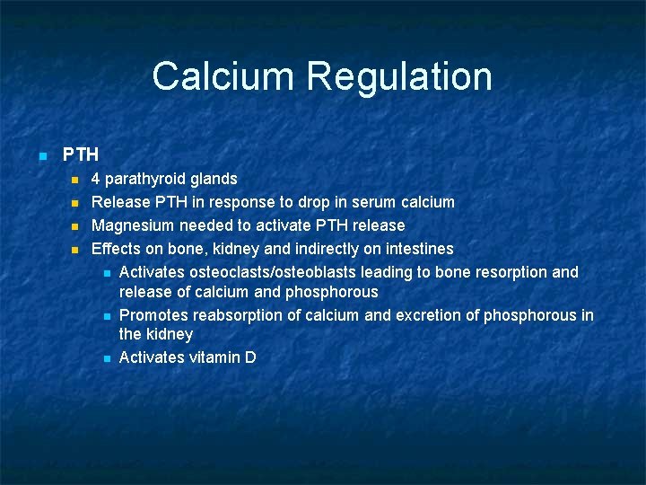 Calcium Regulation n PTH n n 4 parathyroid glands Release PTH in response to