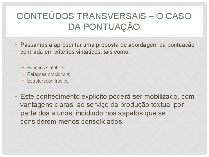 CONTEÚDOS TRANSVERSAIS – O CASO DA PONTUAÇÃO • Passamos a apresentar uma proposta de