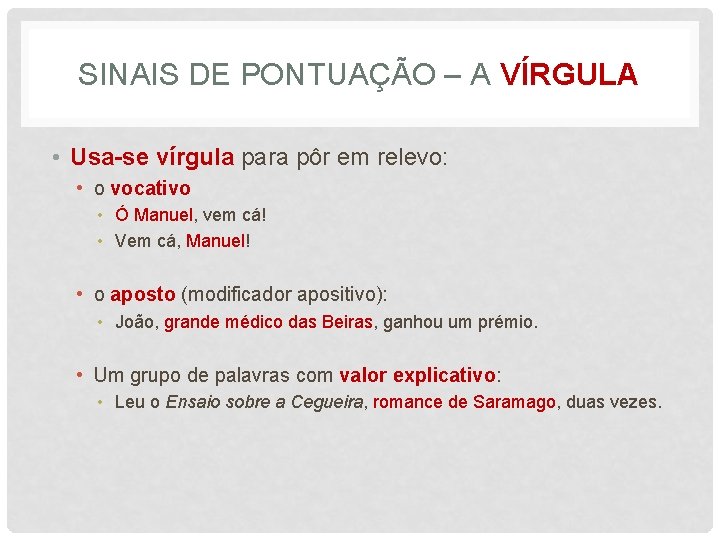 SINAIS DE PONTUAÇÃO – A VÍRGULA • Usa-se vírgula para pôr em relevo: •