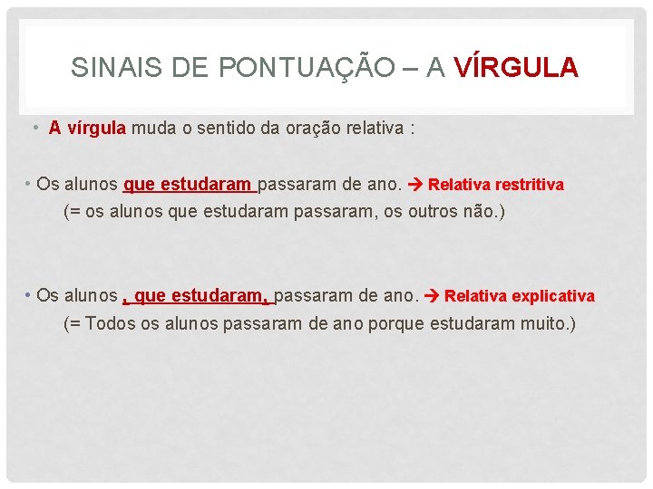 SINAIS DE PONTUAÇÃO – A VÍRGULA • A vírgula muda o sentido da oração