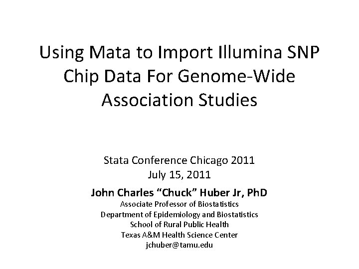 Using Mata to Import Illumina SNP Chip Data For Genome-Wide Association Studies Stata Conference Using Mata to Import Illumina SNP Chip Data For Genome-Wide Association Studies Stata Conference